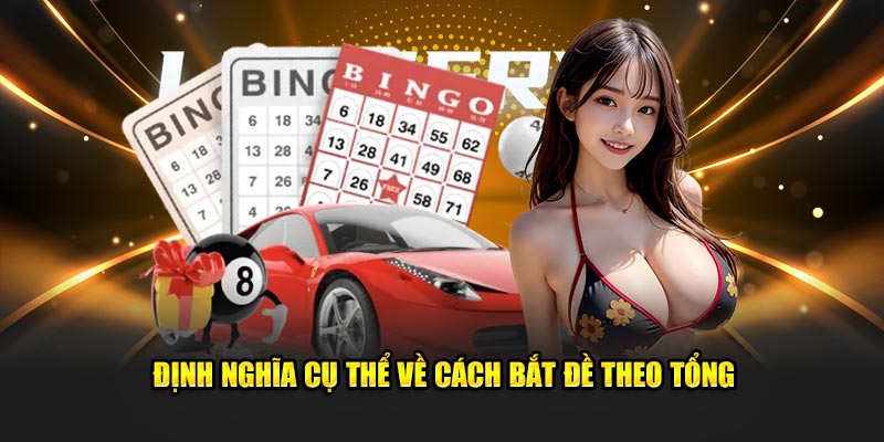 Định nghĩa cụ thể về cách bắt đề theo tổng