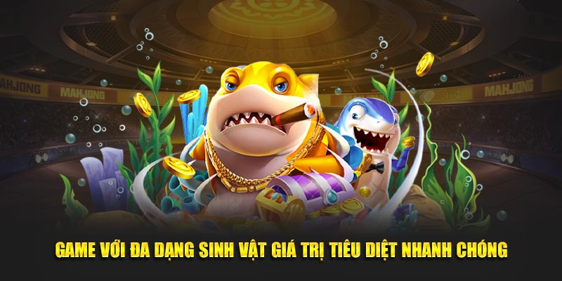 Game với đa dạng sinh vật giá trị tiêu diệt nhanh chóng